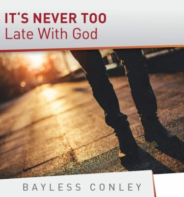 It’s Never Too Late with God