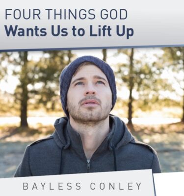 Four Things God Wants Us to Lift Up
