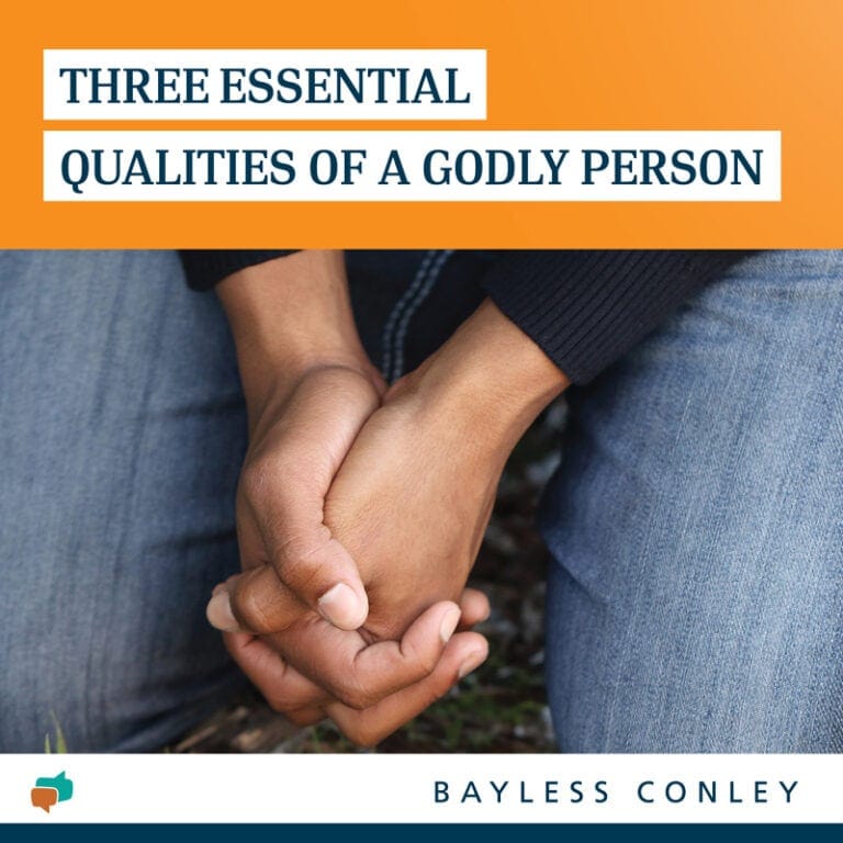 Three Essential Qualities of a Godly Person - Bayless Conley